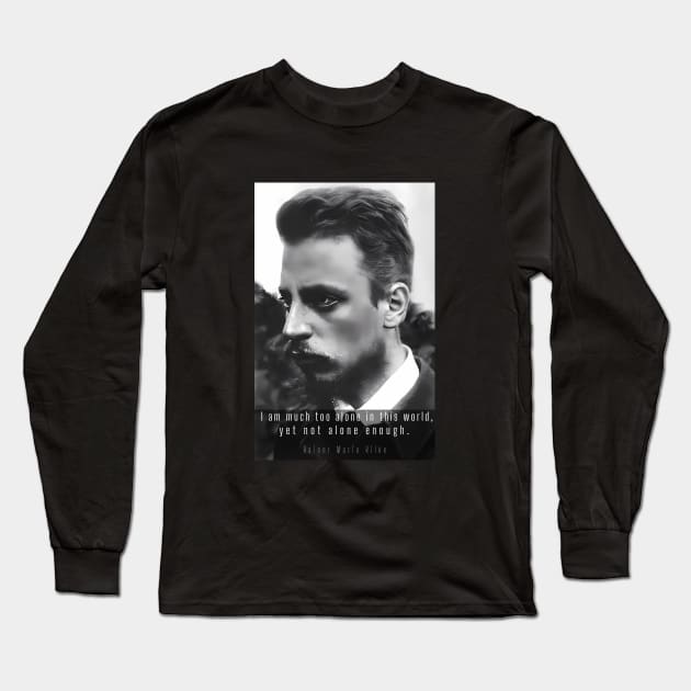 rainer maria rilke portrait and quote:  I am much too alone in this world, yet not alone enough. Long Sleeve T-Shirt by artbleed